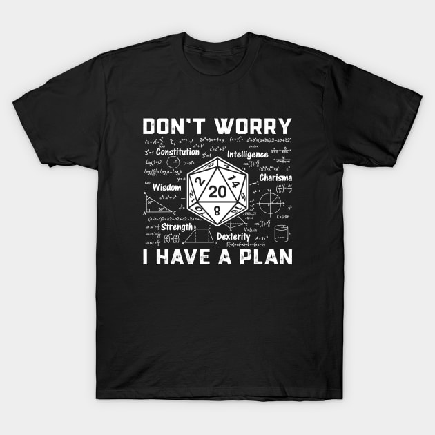 Don't worry, I have a plan role-playing game T-Shirt by Crazyshirtgifts